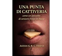 Una punta di cattiveria come un pezzetto di zenzero fresco in bocca