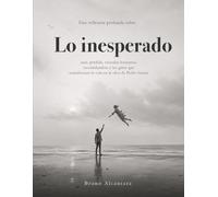 Una reflexión profunda sobre Lo inesperado: azar, pérdida, vínculos humanos, incertidumbre y los giros que transforman la vida en la obra de Pedro Simón