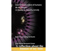 Una reflexión sobre el humano de mi tiempo. I-C Desde la filosofía (VI-VII)