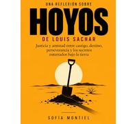 Una reflexión sobre Hoyos de Louis Sachar: Justicia y amistad entre castigo, destino, perseverancia y los secretos enterrados bajo la tierra
