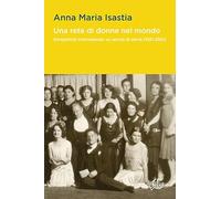 Una rete di donne nel mondo. Soroptimist International, un secolo di storia (1921-2021)