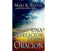 Una revelacion divina de la oracion/ A Divine Revolution of Prayer G. G. Bloomer, Mary Baxter (Auteur)