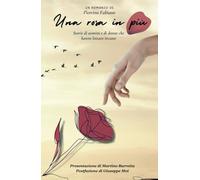 Una rosa in più: Storie di uomini e di donne che hanno lottato invano
