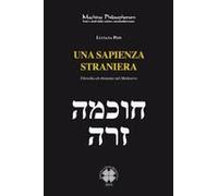 Una Sapienza Straniera. Filosofia Ed Ebraismo Nel Medioevo