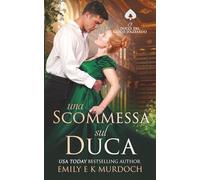 Una Scommessa sul Duca: Un romanzo di reggenza appassionante