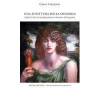 Una scrittura della memoria. Saggio sulle narrazioni di Maria Attanasio