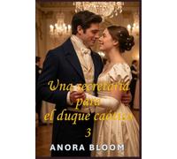 Una secretaria para el duque caótico 3: Una divertida novela romántica de la Regencia