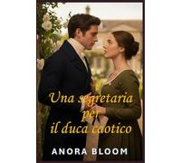 Una segretaria per il duca caotico: Divertente romanzo rosa in stile Regency con un accattivante mistero