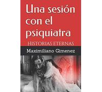 Una Sesión Con El Psiquiatra: Historias Eternas