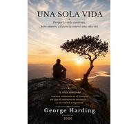 UNA SOLA VIDA: Porque la vida continúa, pero nuestra existencia ocurre una sola vez