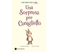 Una sorpresa per Coniglietto. Ediz. a colori
