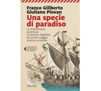 Una specie di paradiso. La straordinaria avventura di Antonio Pigafetta nel primo viaggio intorno al mondo