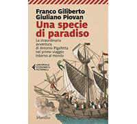 Una specie di paradiso. La straordinaria avventura di Antonio Pigafetta nel primo viaggio intorno al mondo