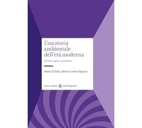 Una storia ambientale dell'età moderna. Società, saperi, economie