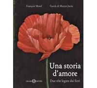Una Storia D'amore. Due Vite Legate Dai Fiori