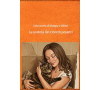 Una storia di Happy e Mimi: La scatola dei ricordi pesanti