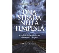 Una strada nella tempesta. Attualità dell'esperienza di Gregorio Magno
