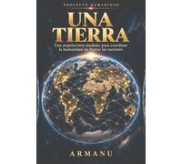 UNA TIERRA: Una arquitectura modular para coordinar la humanidad sin borrar las naciones