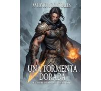 Una tormenta dorada: Dos mundos nevados, tres runas doradas y cuatro secretos escondidos