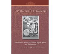 Una tradizione in cammino. Storia e spiritualità cappuccina. Miscellanea in onore di fra Costanzo Cargnoni ofm cap per i suoi ottant'anni