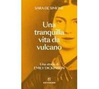 Una Tranquilla Vita Da Vulcano. Una Storia Di Emily Dickinson