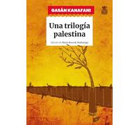 Una trilogía palestina: Hombres en el sol; Lo que os queda; Um Saad