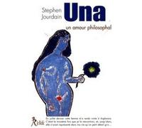 Una - Un amour phiosophal Stephen Jourdain (Auteur)