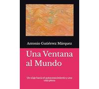 Una Ventana al Mundo: Un viaje hacia el autoconocimiento y una vida plena
