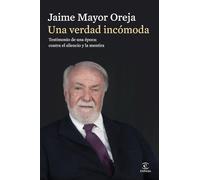 Una verdad incómoda. Testimonio de una época: contra el silencio y la mentira: Testimonio de una época: contra el silencio y la mentira