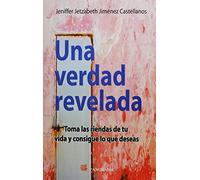 Una verdad revelada. Toma riendas de tu vida y consigue lo que deseas