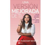 Una versión mejorada de ti: Recibe las siete unciones de Dios para sanar, crecer y brillar