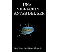 Una vibración antes del ser