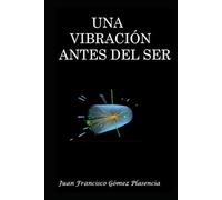 Una vibración antes del ser