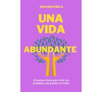 Una Vida Abundante: 50 nuevas claves para vivir con propósito, paz y poder en Cristo