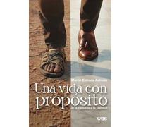 Una vida con propósito: De la carencia a la plenitud