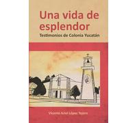 Una vida de esplendor: Testimonios de Colonia Yucatán