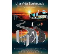 Una Vida Equivocada: ¿Es posible que lo único que exista entre hoy y ayer, es la distancia de mente?