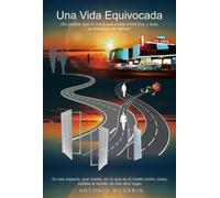 Una Vida Equivocada ¿Es posible que lo único que existe entre hoy y ayer, es distancia de mente? - Bugarín - bugaren.com - ebook (ePub) - Livre