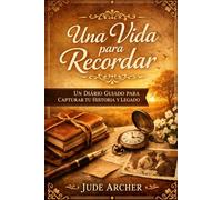 Una Vida para Recordar: Un Diario Guiado de Recuerdos para Capturar tu Historia, Sabiduría y Legado Familiar