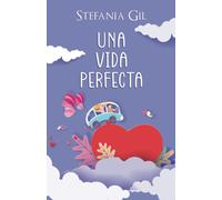 Una Vida Perfecta: Romance Contemporã¡Neo De Segundas Oportunidades