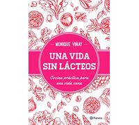 Una vida sin lacteos/ A Life Without Dairy: Cocina práctica para una vida sana/ Practical cooking for a healthy life