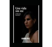 Una vida sin mí: ¿Como me encontré?