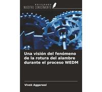 Una visión del fenómeno de la rotura del alambre durante el proceso WEDM
