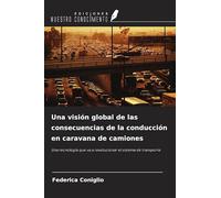 Una visión global de las consecuencias de la conducción en caravana de camiones: Una tecnología que va a revolucionar el sistema de transporte