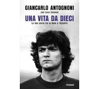 Una vita da dieci. La mia storia tra la Viola e l'Azzurro