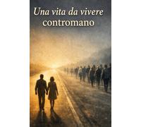 Una vita da vivere contromano