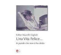 Una Vita Felice... Le Parole Che Non Ti Ho Detto
