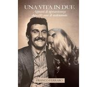 UNA VITA IN DUE: Appunti di sopravvivenza dopo 60 anni di matrimonio