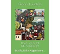 UNA VITA IN MOVIMENTO: Brasile, Italia, Argentina e ...