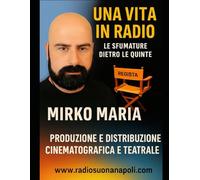 UNA VITA IN RADIO: LE SFUMATURE DIETRO LE QUINTE